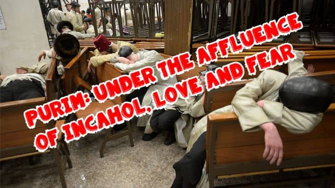 Purim: Under the Affluence of Incahol, Love and Fear